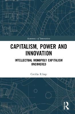 Capitalism, Power and Innovation - Cecilia Rikap