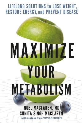 Maximize Your Metabolism - Noel Maclaren MD, Sunita Singh MacLaren