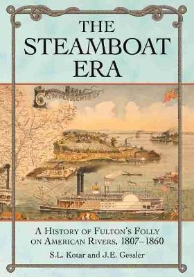 The Steamboat Era - S.L. Kotar, J.E. Gessler