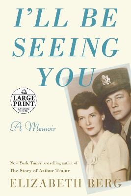 I'll Be Seeing You - Elizabeth Berg