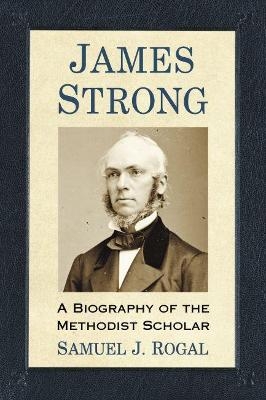 James Strong - Samuel J. Rogal