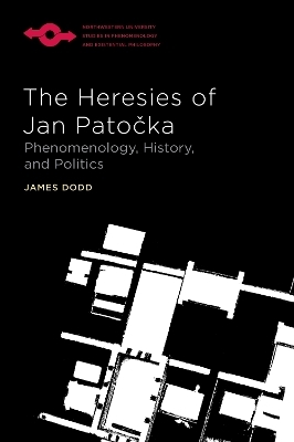 The Heresies of Jan Patočka - James Dodd