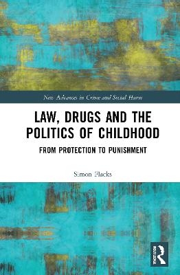 Law, Drugs and the Politics of Childhood - Simon Flacks