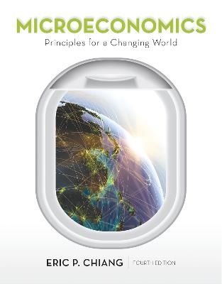 Microeconomics: Principles for a Changing World - Eric Chiang