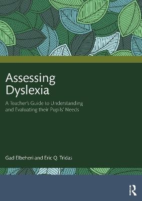 Assessing Dyslexia - Gad Elbeheri, Eric Q. Tridas