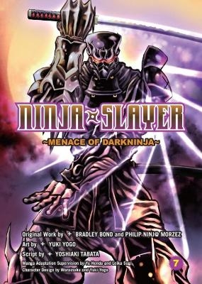 Ninja Slayer, Part 7: Menace of Darkninja - Bradley Bond, Phillip N. Morzez