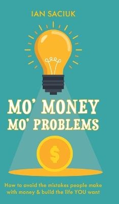 Mo' Money, Mo' Problems - Ian Saciuk