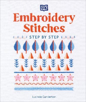 Embroidery Stitches Step-by-Step - Lucinda Ganderton
