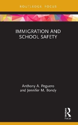 Immigration and School Safety - Anthony A. Peguero, Jennifer M. Bondy