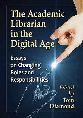 The Academic Librarian in the Digital Age - 