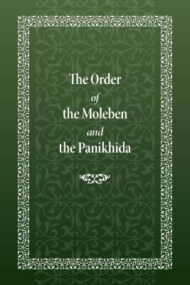 The Order of the Moleben and the Panikhida - Holy Trinity Monastery