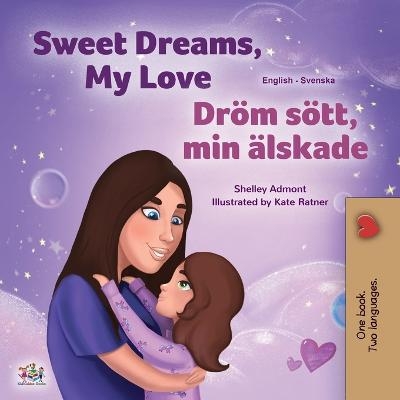 Sweet Dreams, My Love (English Swedish Bilingual Book for Kids) - Shelley Admont, KidKiddos Books