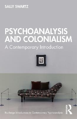 Psychoanalysis and Colonialism - Sally Swartz