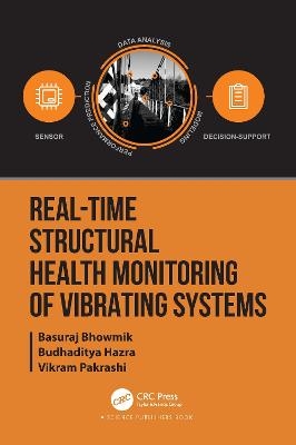 Real-Time Structural Health Monitoring of Vibrating Systems - Basuraj Bhowmik, Budhaditya Hazra, Vikram Pakrashi