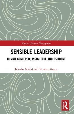 Sensible Leadership - Nicolas Majluf, Nureya Abarca