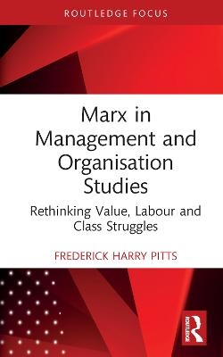 Marx in Management and Organisation Studies - Frederick Harry Pitts