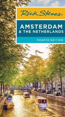 Rick Steves Amsterdam & the Netherlands (Fourth Edition) - Gene Openshaw, Rick Steves
