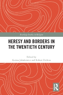 Heresy and Borders in the Twentieth Century - 