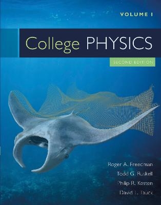 College Physics Volume 1 - Philip R. Kesten, Todd Ruskell, Roger Freedman, David L. Tauck