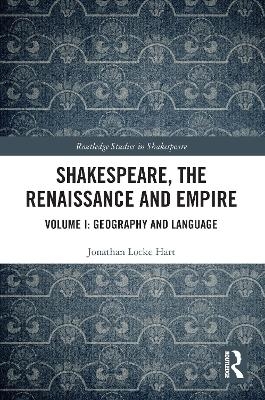 Shakespeare, the Renaissance and Empire - Jonathan Locke Hart
