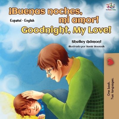 ¡Buenas noches, mi amor! Goodnight, My Love! - Shelley Admont, KidKiddos Books