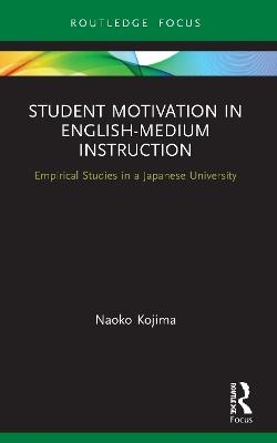 Student Motivation in English-Medium Instruction - Naoko Kojima