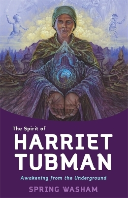 The Spirit of Harriet Tubman - Spring Washam