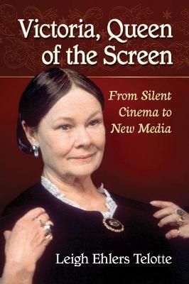 Victoria, Queen of the Screen - Leigh Ehlers Telotte