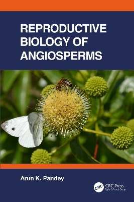 Reproductive Biology of Angiosperms - Arun K. Pandey