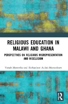 Religious Education in Malawi and Ghana - Richardson Addai-Mununkum, Yonah Matemba
