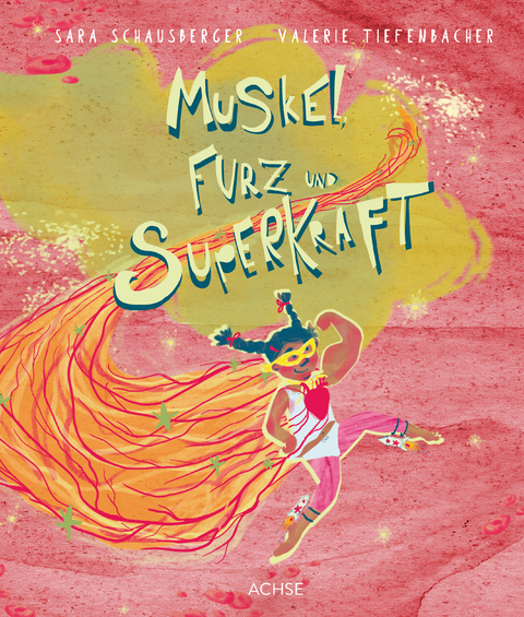 Muskel, Furz und Superkraft - Sara Schausberger