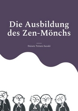 Die Ausbildung des Zen-Mönchs - Daisetz Teitaro Suzuki