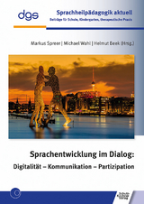 Sprachentwicklung im Dialog: Digitalität - Kommunikation - Partizipation - 