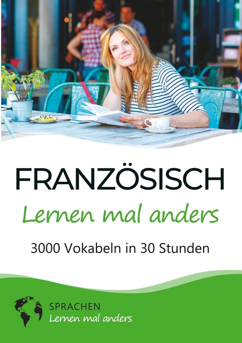 Französisch lernen mal anders - 3000 Vokabeln in 30 Stunden -  Sprachen Lernen Mal Anders