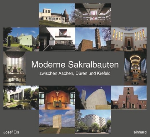 Moderne Sakralbauten zwischen Aachen, Düren und Krefeld - Josef Els