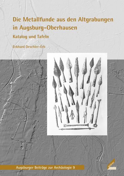 Die Metallfunde aus den Altgrabungen in Augsburg-Oberhausen - Eckhard Deschler-Erb