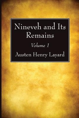 Nineveh and Its Remains, Volume 1 - Austen Henry Layard