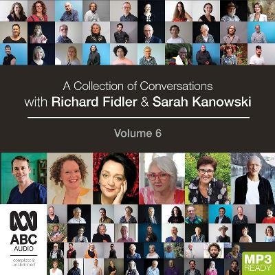 A Collection of Conversations with Richard Fidler and Sarah Kanowski Volume 6 - Richard Fidler, Sarah Kanowski