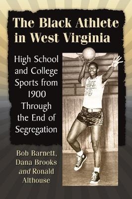 The Black Athlete in West Virginia - Bob Barnett, Dana Brooks, Ronald Althouse