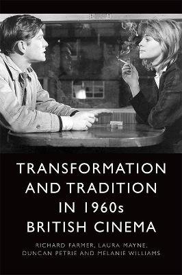 Transformation and Tradition in 1960s British Cinema - Richard Farmer