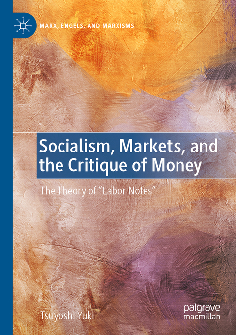 Socialism, Markets, and the Critique of Money - Tsuyoshi Yuki