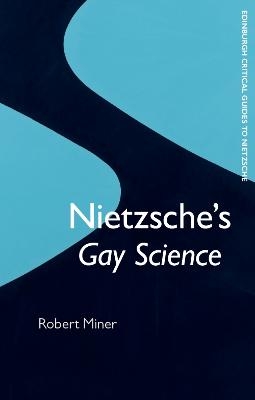 Nietzsche'S Gay Science - Robert Miner