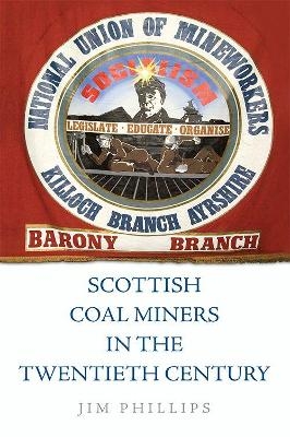 Scottish Coal Miners in the Twentieth Century - Jim Phillips