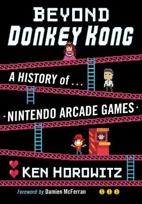 Beyond Donkey Kong - Ken Horowitz