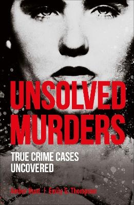 Unsolved Murders - Amber Hunt, Emily G. Thompson