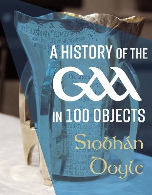 A History of the GAA in 100 Objects - Siobhán Doyle