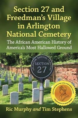 Section 27 and Freedman's Village in Arlington National Cemetery - Ric Murphy, Timothy Stephens