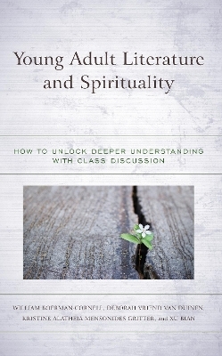 Young Adult Literature and Spirituality - William Boerman-Cornell, Deborah Vriend Van Duinen, Kristine Alatheia Mensonides Gritter, Xu Bian