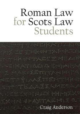 Roman Law for Scots Law Students - Craig Anderson