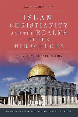 Islam, Christianity and the Realms of the Miraculous - Ian Richard Netton